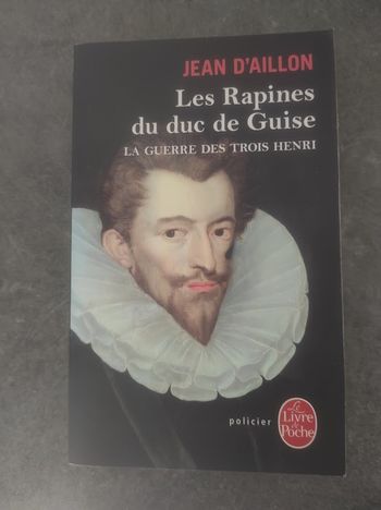Les Rapines du duc de Guise Jean d'Aillon Livre de Poche 2010