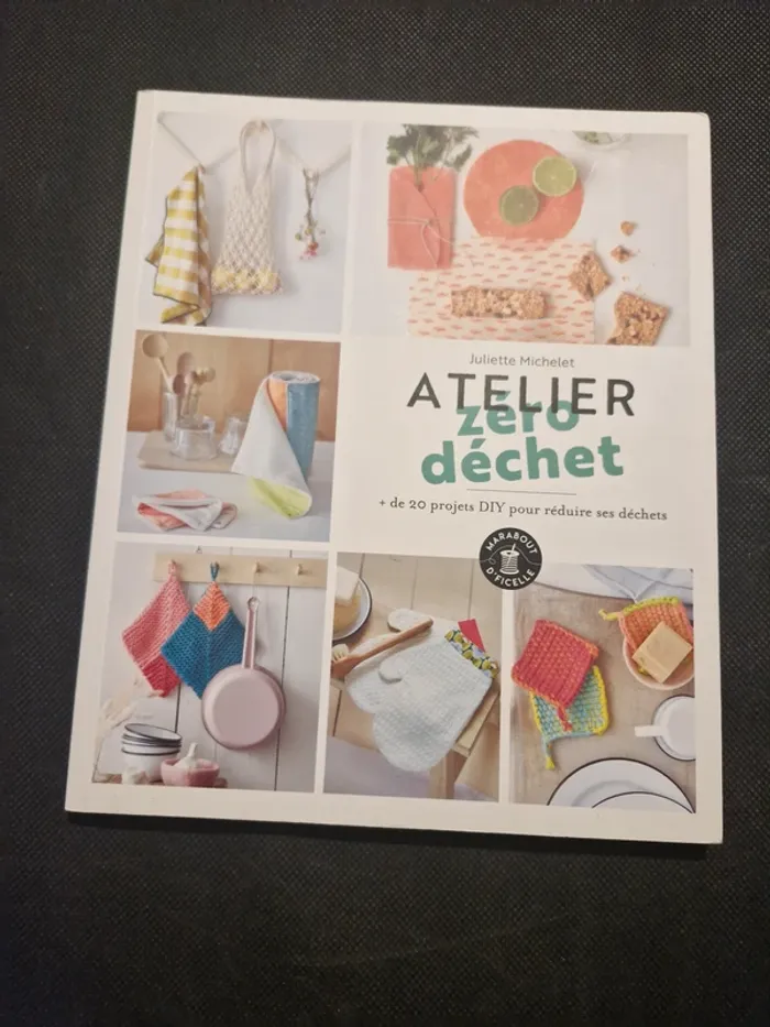 Atelier Zéro Déchet - + De 20 Projets Diy Pour Réduire Ses Déchets - Juliette Michelet