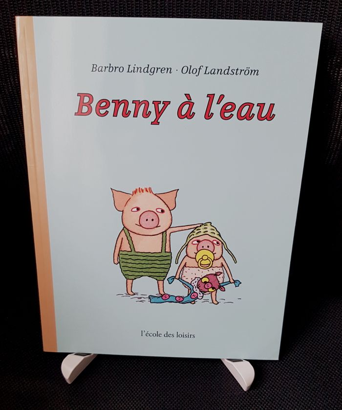 Benny à l'eau - Barbro Lindgren - Olof Landström - Ecole des loisirs