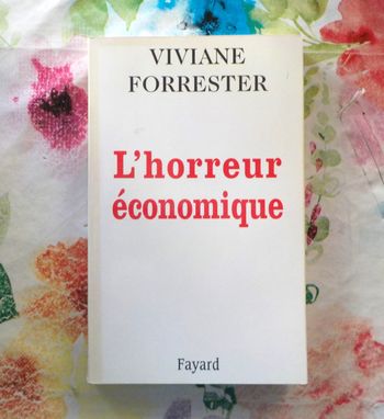 L'HORREUR ECONOMIQUE par Viviane FORRESTER Ed. Fayard