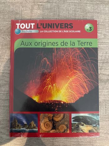 Livre Hachette – Tout l’Univers : Aux Origines de la Terre – Neuf avec étiquette