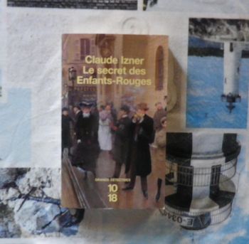 Le secret des Enfants-Rouges de Claude Izner Ed. 10-18 Grands Détectives