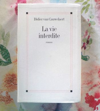 LA VIE INTERDITE de Didier van CAUWELAERT Ed. Albin Michel