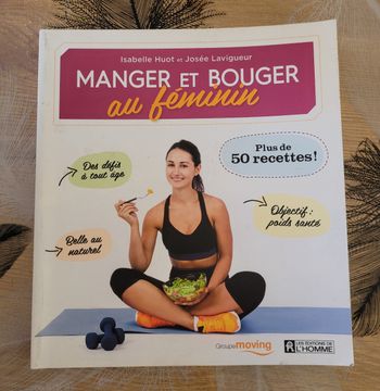 Manger et bouger au féminin - Plus de 50 recettes Isabelle Huot, Josée Lavigueur