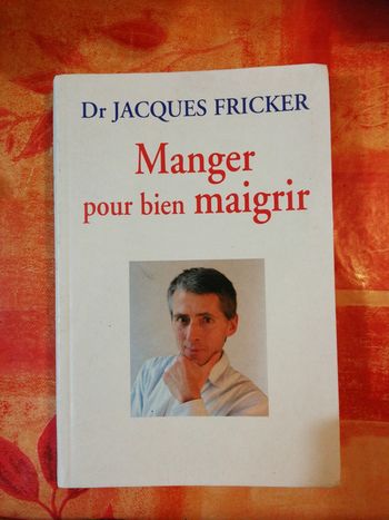 La cuisine du bien maigrir de la forme et de la santé Dr. Jacques Fricker