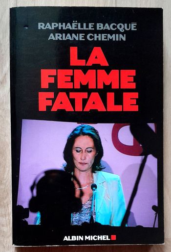 Raphaelle Bacqué - la femme fatale (ségolène royal)