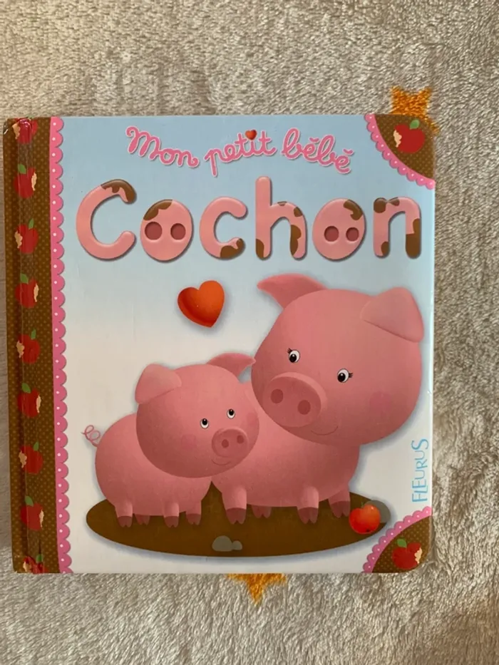 Mon Petit Bébé Cochon – Livre bébé cartonné Fleurus – Dès 12 mois