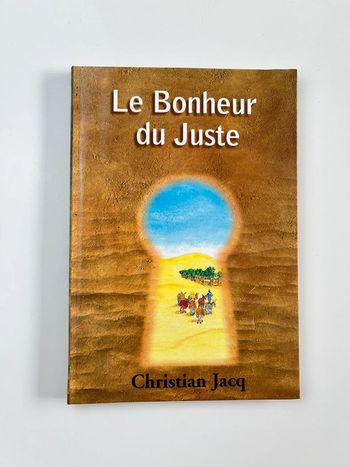 Livre neuf de Christian Jacq "Le Bonheur du juste"