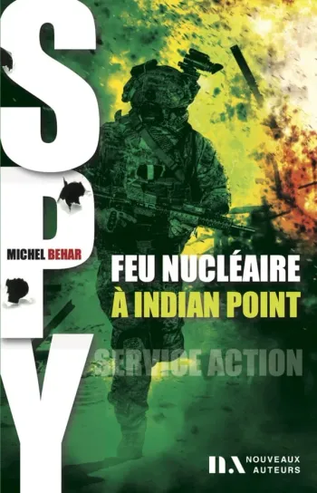 Livre "Spy Tome 3 : feu nucléaire à Indian Point" Michel Behar Neuf