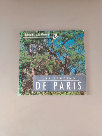 Les jardins de Paris vous trouverez dans ce livre tous les jardins de Paris