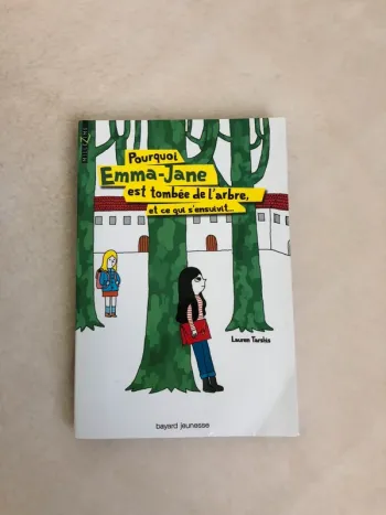 Livre - Pourquoi Emma Jane est tombée de l’arbre et ce qui s’ensuivit - roman - Lauren Tarshis