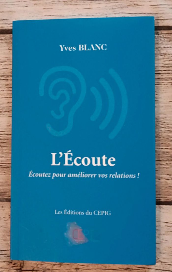 Livre " l'écoute, écoutez pour mieux améliorer vos relations" Yves Blanc