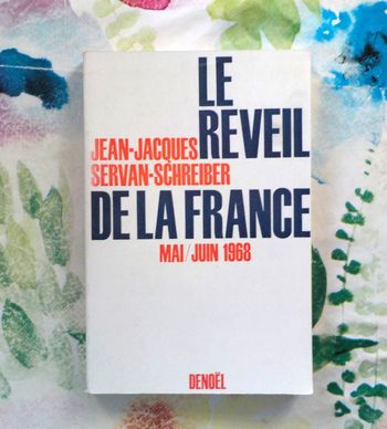 LE REVEIL DE LA FRANCE Mai/Juin 1968 par Jean-Jacques SERVAN-SCHREIBER Ed. Denoël