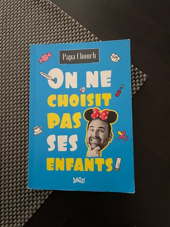Livre parentalité - papa chouch - on ne choisit pas ses enfants