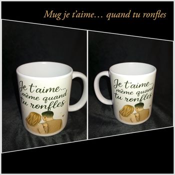 Mug je t’aime quand tu ronfles