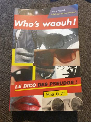 Who's Waouh ! - Le Dico Des Pseudos - frederique maupu-flament