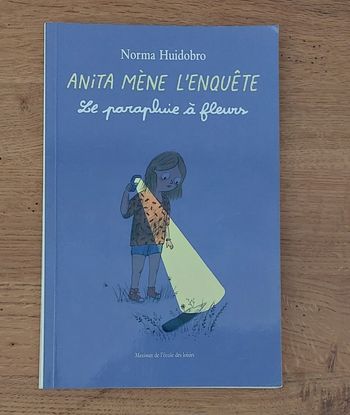 Anita mène l'enquête : le parapluie à fleurs - maximax de l'école des loisirs