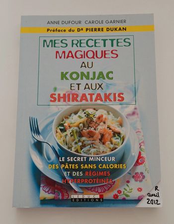 Mes recettes magiques au konjac et aux shiratakis – Anne Dufour & Carole Garnier