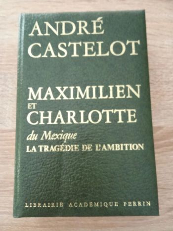 André Castelot 🫧 Maximilien et Charlotte du Mexique