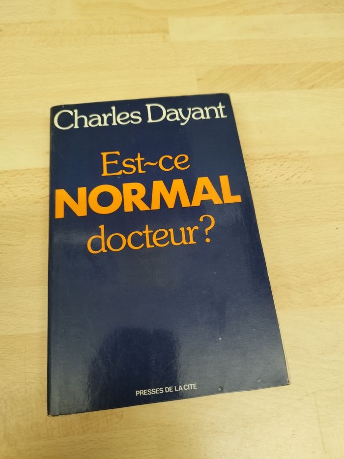 Charles Dayant

Est-ce NORMAL docteur?

PRESSES DE LA CITE