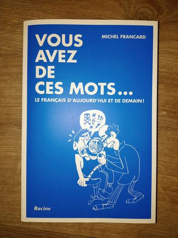 Vous avez de ces mots