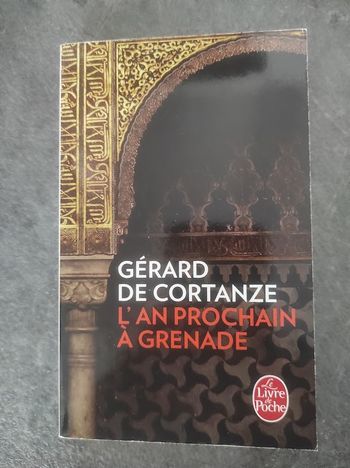 L'an prochain à Grenade Gérard de Cortanze Livre de Poche  2016