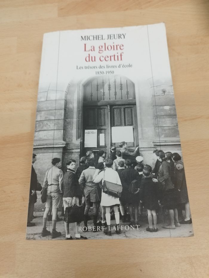 MICHEL JEURY
La gloire du certif
Les trésors des livres d'école
1850-1950