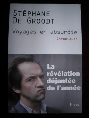 Roman Voyage en absurdie: Chroniques (Stéphane de Groodt) TBE
