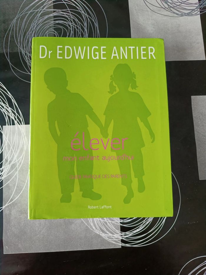 Élever mon enfant aujourd'hui - Edwige Antier
