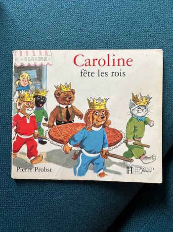 Caroline Câlin - Pierre Probst - Livre Caroline fête les rois album Hachette