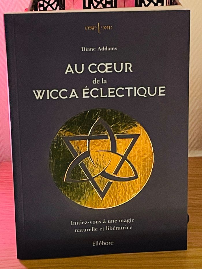 Au coeur de la Wicca éclectique - Initiez-vous à une magie naturelle et libératrice Diane Addams