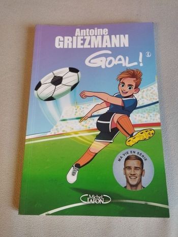 Livre Antoine GRIEZMANN  Goal "ma vie en série" édition Michel Lafon