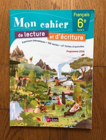 Français 6ème - Mon cahier de lecture et d’écriture - Bordas