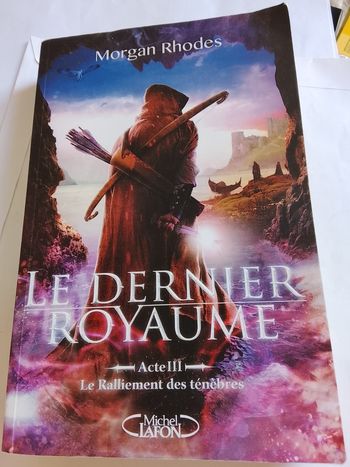 Le dernier royaume Acte III Le Ralliement des ténèbres Morgan Rhodes