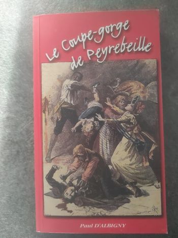 Le coupe-gorge de Peyrebeille Paul d'Albigny - Editions Pastre 2005