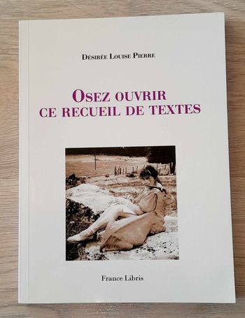 osez ouvrir ce recueil de textes désirée louise pierre poèmes et nouvelles