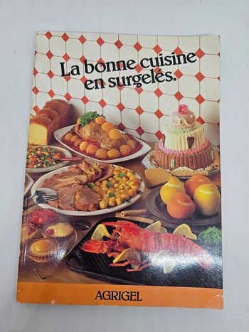 "La bonne cuisine en surgelés".
Agrigel.
64 pages.