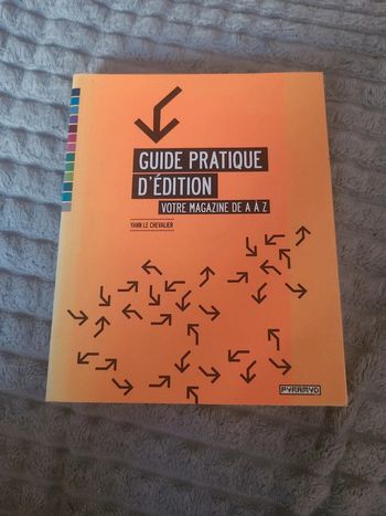 Guide pratique d'édition. Votre magazine de A à Z