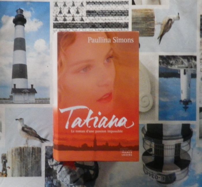 Tatiana Le roman d'une passion impossible de Paullina Simons