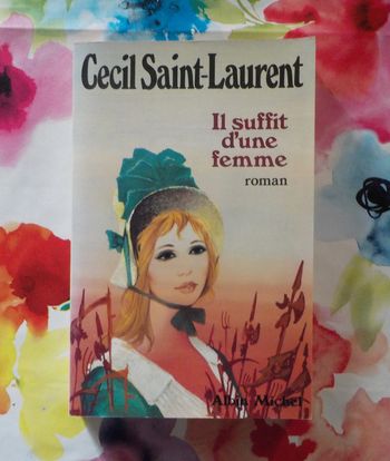 Il suffit d'une femme de Cecil Saint-Laurent Ed. Albin Michel