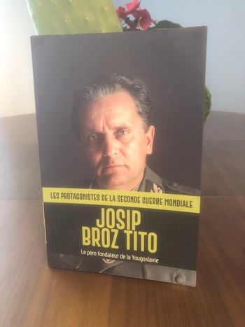 Le père fondateur de la yougoslavie - Les protagonistes de la seconde guerre mondiale - Josip Broz Tito 