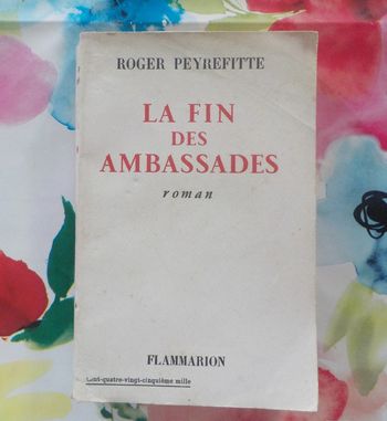 La fin des ambassades de Roger Peyrefitte Ed. Flammarion 1953