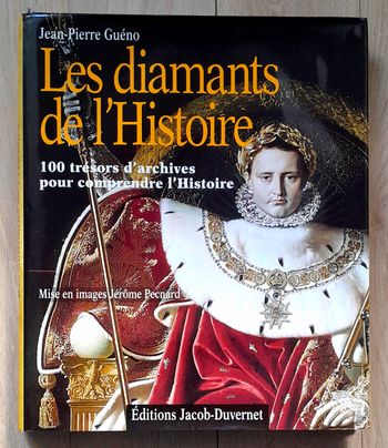 les diamants de l'Histoire 100 trésors d'archives pour comprendre l'Histoire - Jean-Pierre Guéno