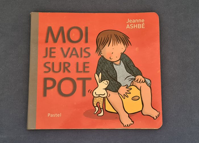 Moi je vais sur le pot - Jeanne Ashbé