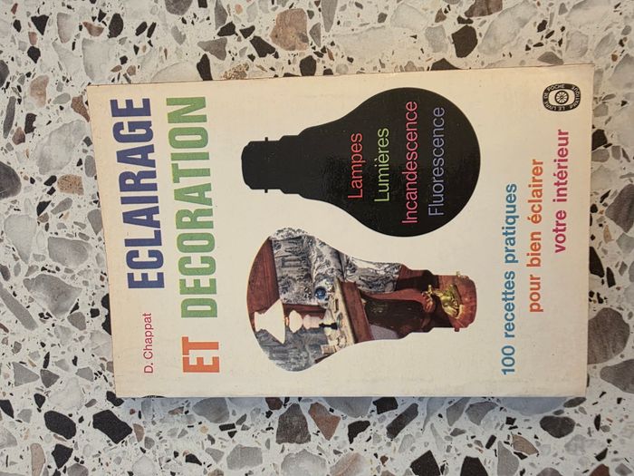 Eclairage et decoration, 100 recettes pratiques pour bien éclairer votre intérieur