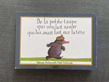 De la petite taupe qui voulait savoir qui lui avait de Werner Holzwarth et Wolf Erlbruch