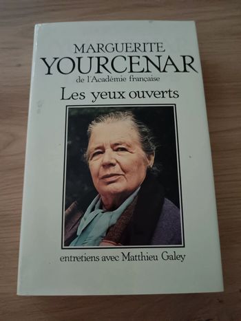 Mathieu Galey 🍀 Marguerite Yourcenar Les yeux ouverts