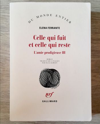 elena ferrante - celle qui fuit et celle qui reste l'amie prodigieuse III