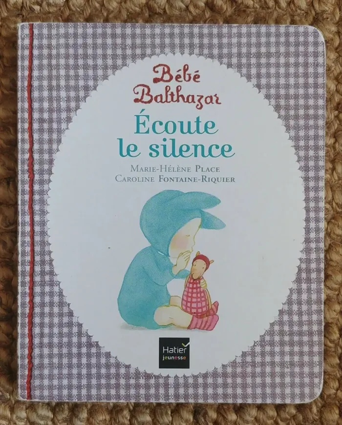 Bébé Balthazar - Écoute le silence - Pédagogie Montessori 0/3 ans de Marie-Hélène Place (2014)