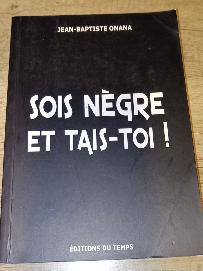Sois negre et tais-toi ! Par Jean-Baptiste Onana